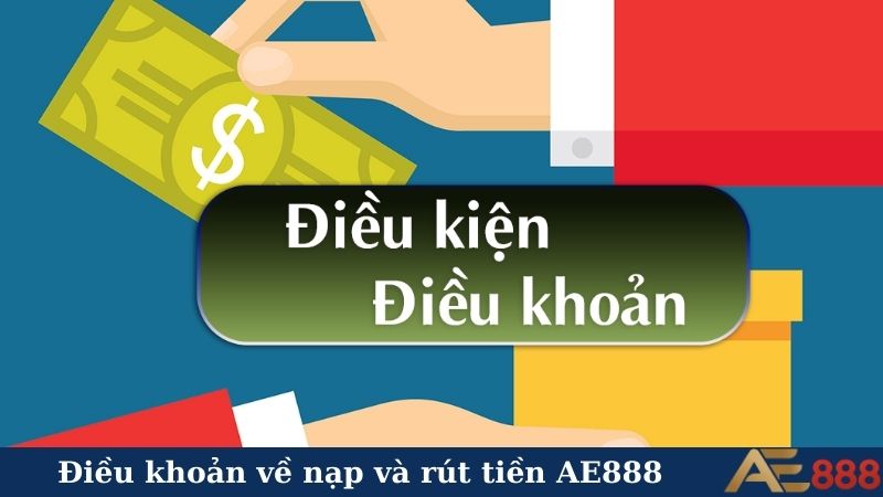 Điều khoản về nạp và rút tiền AE888