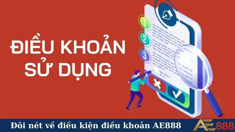 Đôi nét về điều kiện điều khoản AE888