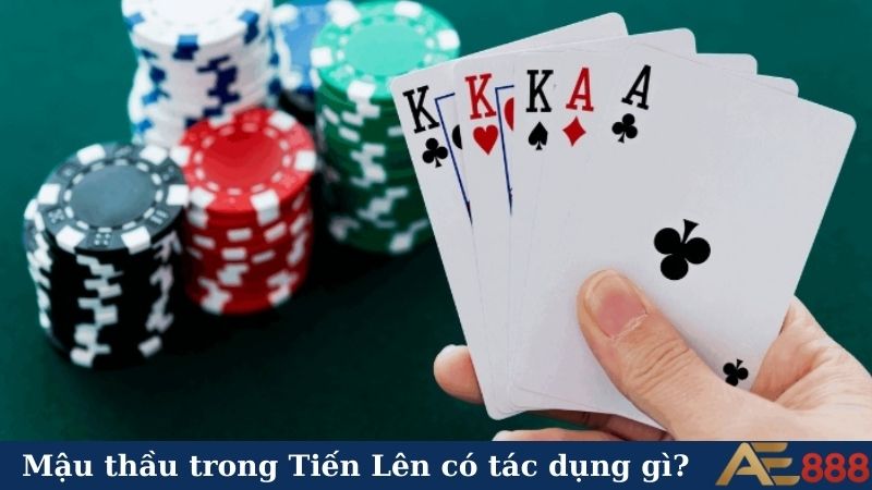 Mậu thầu trong Tiến Lên có tác dụng gì?