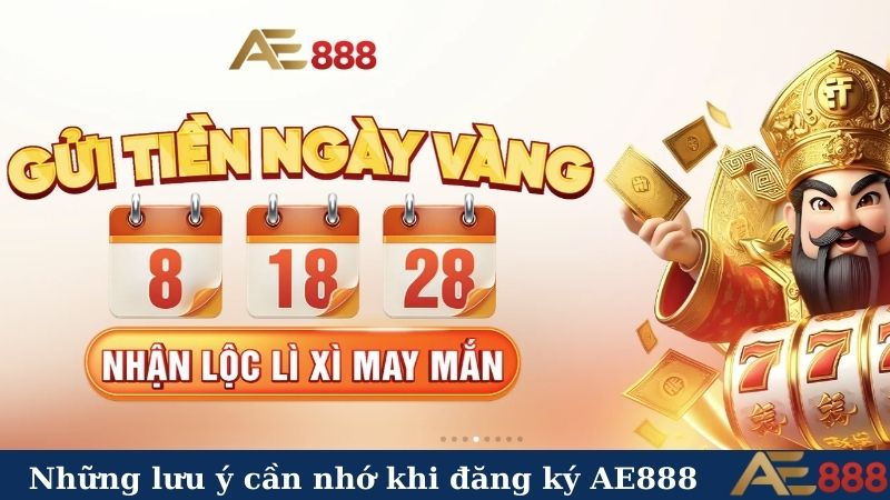 Đăng ký AE888 - Chỉ 3 bước nhanh chóng, chơi game liền! 6 Những lưu ý cần nhớ khi đăng ký AE888