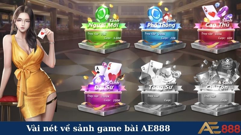 Game bài AE888 - Nơi hội tụ cao thủ, cơ hội phát tài! 4 Vài nét về sảnh game bài AE888