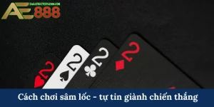 Cách chơi sâm lốc